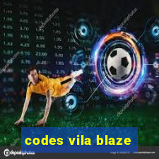 codes vila blaze